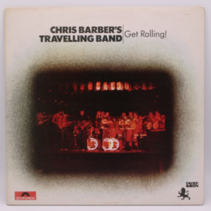 Chris Barber's Travelling Band - Get Rolling!