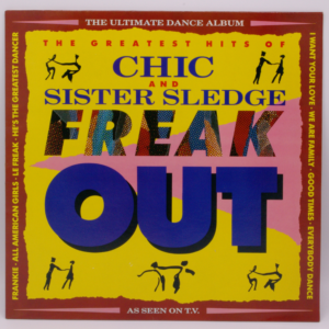 Chic, Sister Sledge - Freak Out - The Greatest Hits Of Chic And Sister Sledge