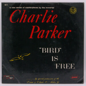 Charlie Parker - "Bird" Is Free