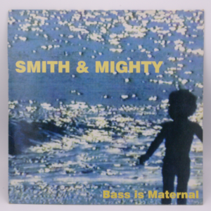 Smith & Mighty - Bass Is Maternal