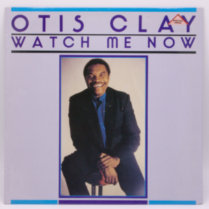 Otis Clay - Watch Me Now