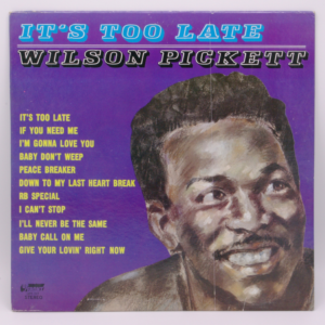Wilson Pickett - It's Too Late