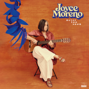 Joyce Moreno - Never Too Soon (PRE-ORDER)